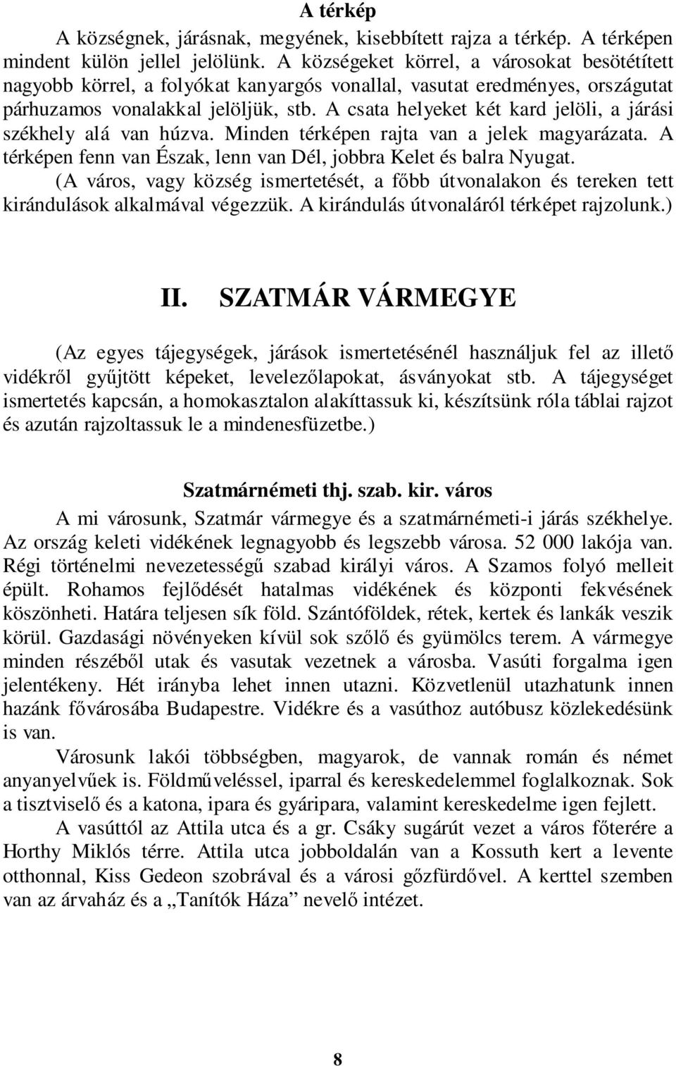 A csata helyeket két kard jelöli, a járási székhely alá van húzva. Minden térképen rajta van a jelek magyarázata. A térképen fenn van Észak, lenn van Dél, jobbra Kelet és balra Nyugat.