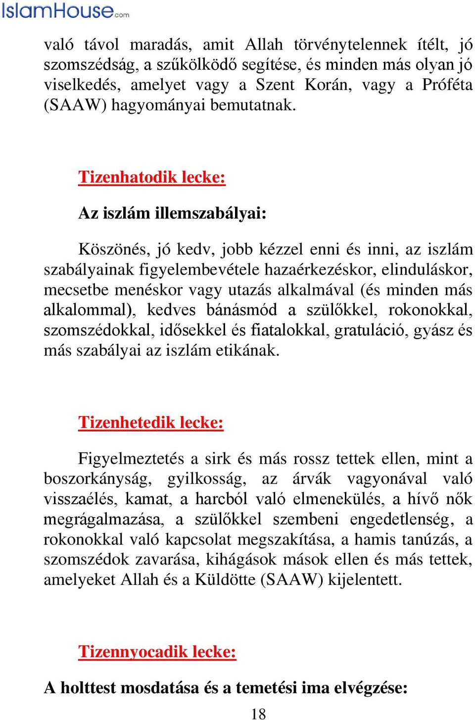 Tizenhatodik lecke: Az iszlám illemszabályai: Köszönés, jó kedv, jobb kézzel enni és inni, az iszlám szabályainak figyelembevétele hazaérkezéskor, elinduláskor, mecsetbe menéskor vagy utazás