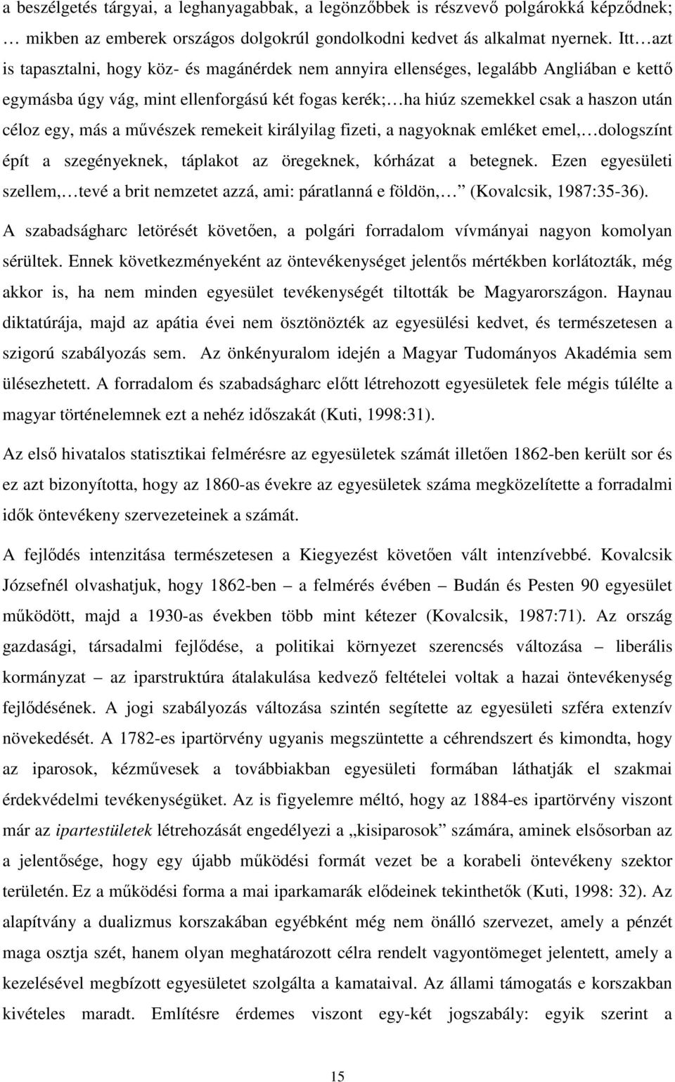 más a művészek remekeit királyilag fizeti, a nagyoknak emléket emel, dologszínt épít a szegényeknek, táplakot az öregeknek, kórházat a betegnek.