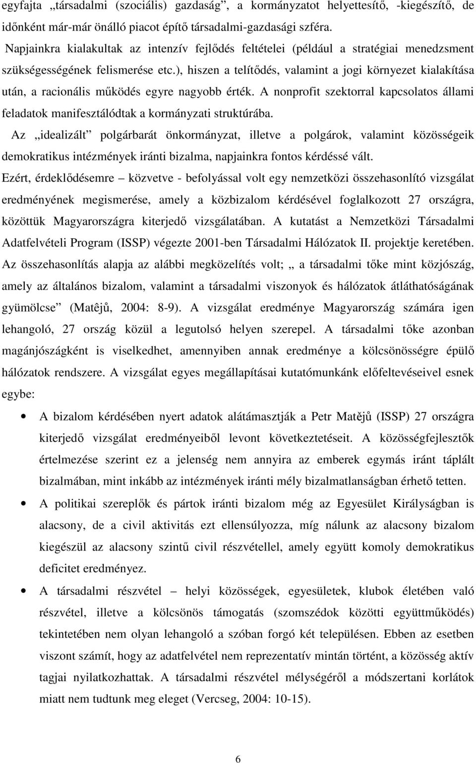 ), hiszen a telítődés, valamint a jogi környezet kialakítása után, a racionális működés egyre nagyobb érték.