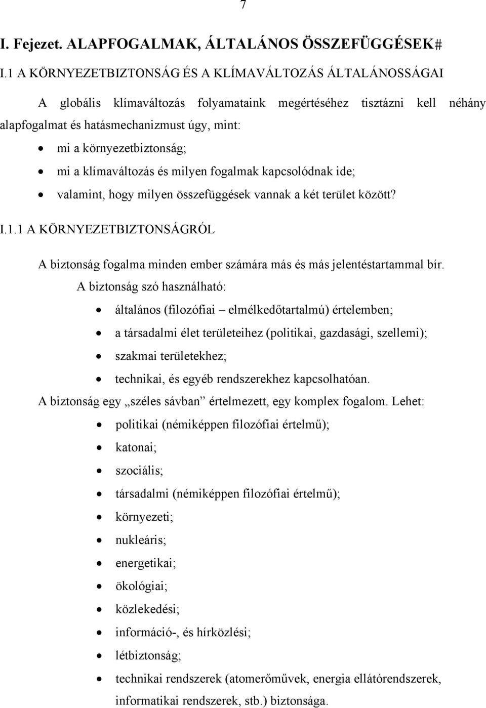 mi a klímaváltozás és milyen fogalmak kapcsolódnak ide; valamint, hogy milyen összefüggések vannak a két terület között? I.1.