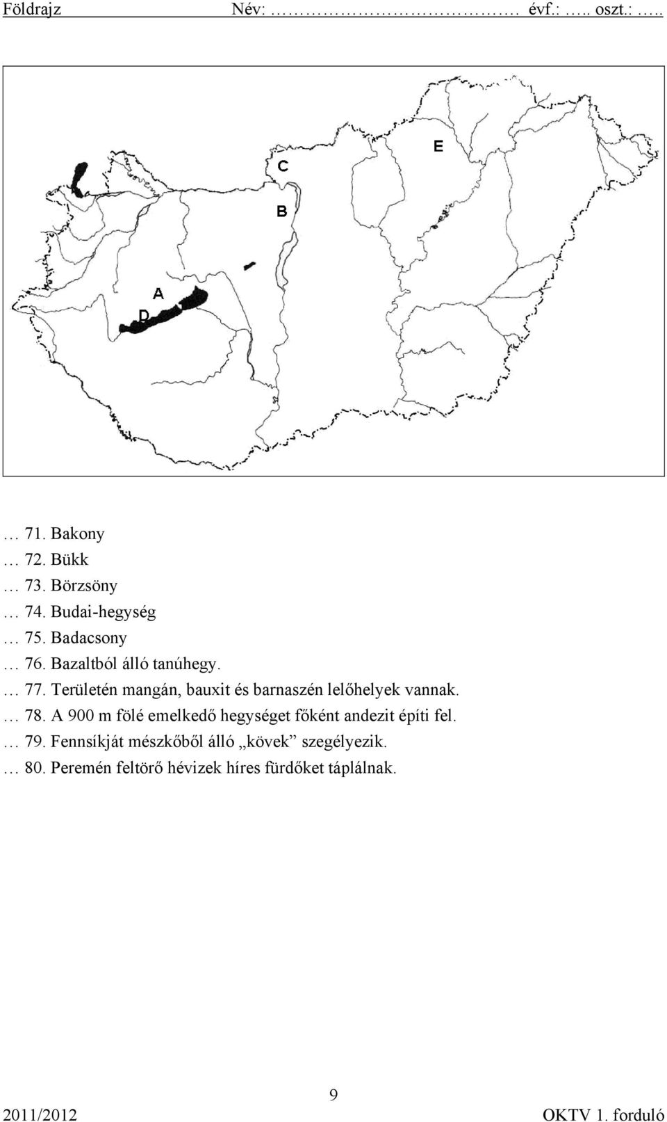 Területén mangán, bauxit és barnaszén lelőhelyek vannak. 78.