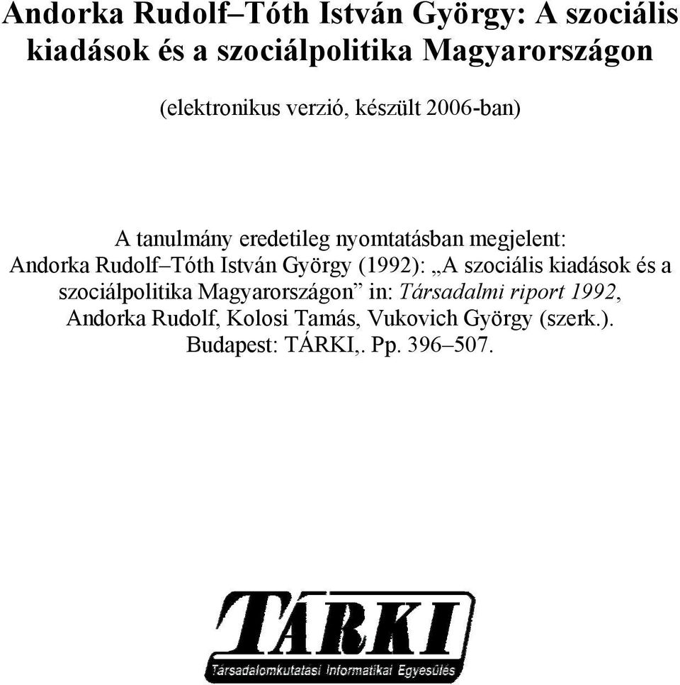 Tóth István György (1992): A szociális kiadások és a szociálpolitika in: Társadalmi riport