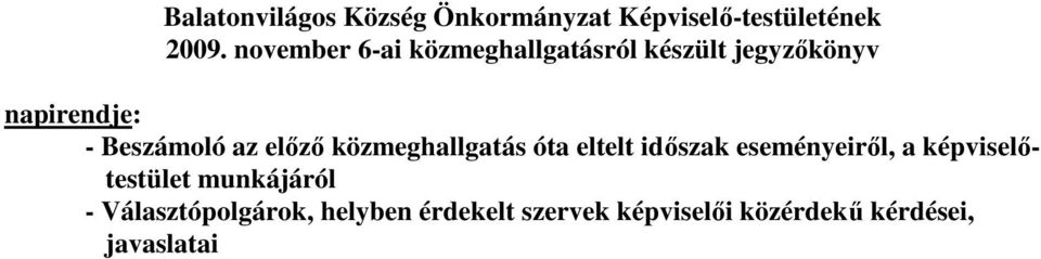 az elızı közmeghallgatás óta eltelt idıszak eseményeirıl, a képviselıtestület