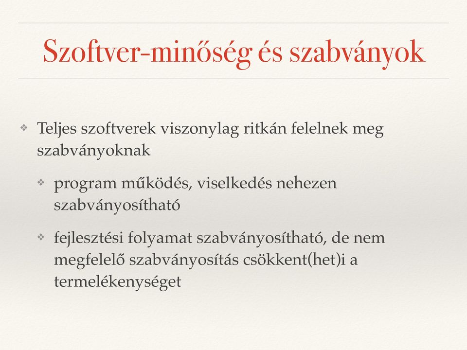 nehezen szabványosítható fejlesztési folyamat