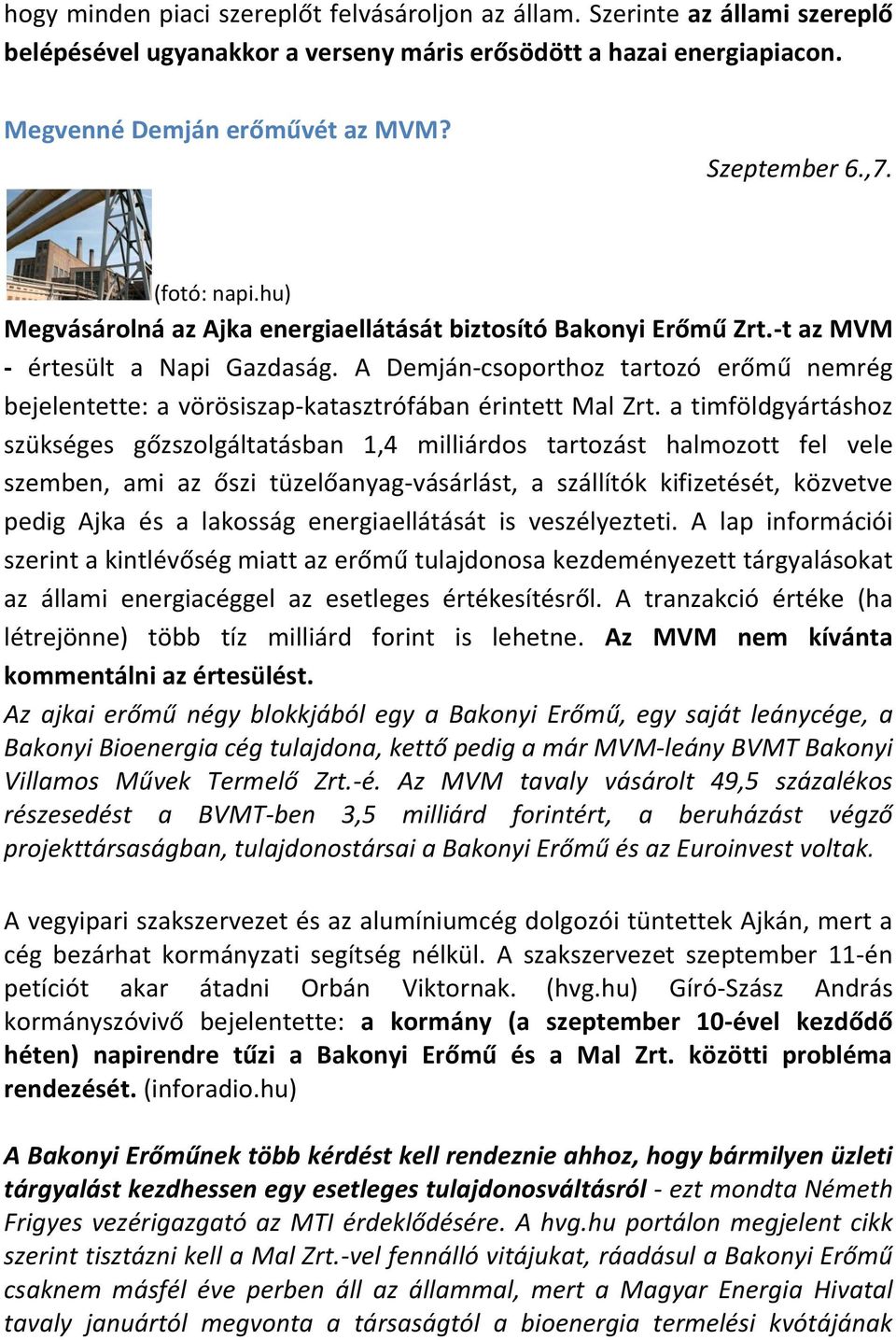 A Demján-csoporthoz tartozó erőmű nemrég bejelentette: a vörösiszap-katasztrófában érintett Mal Zrt.