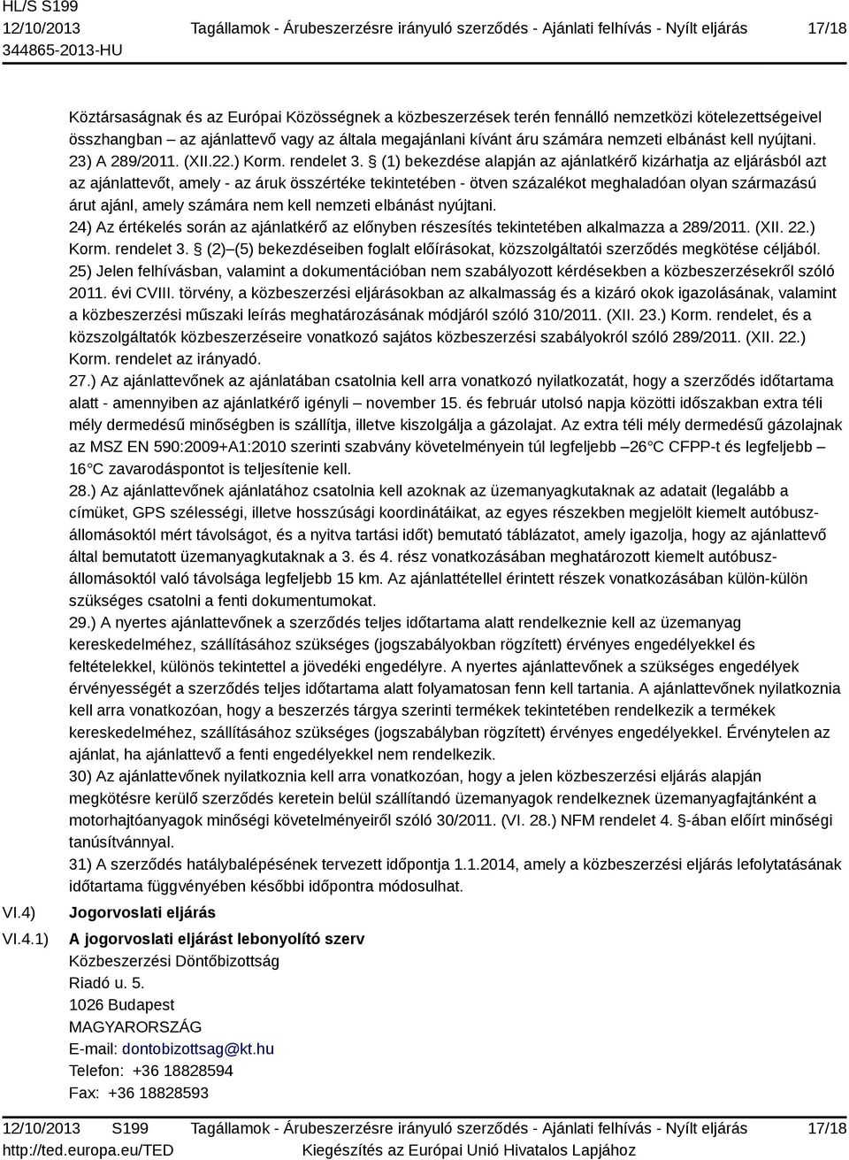 elbánást kell nyújtani. 23) A 289/2011. (XII.22.) Korm. rendelet 3.