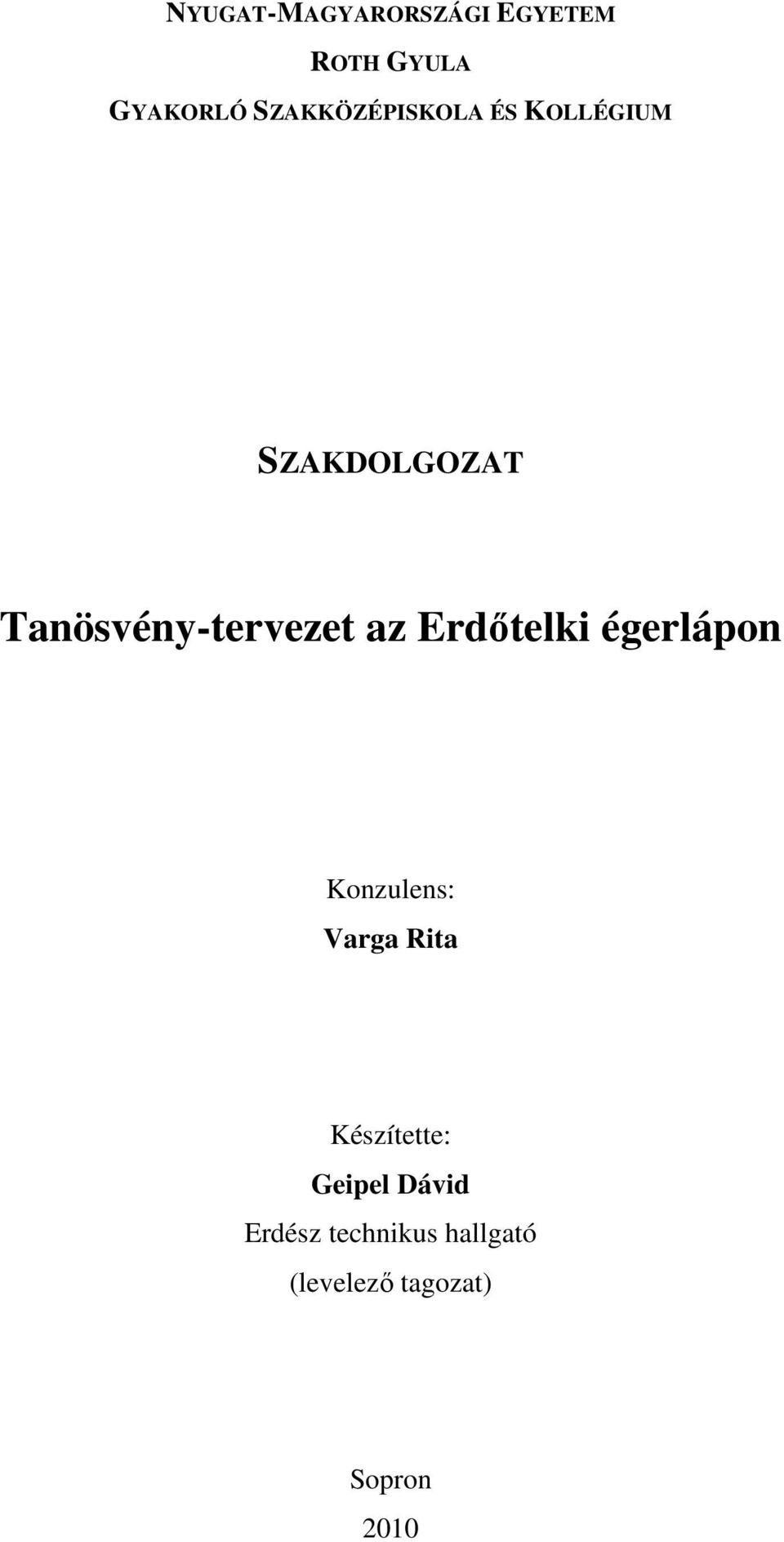 Tanösvény-tervezet az Erdőtelki égerlápon Konzulens: Varga