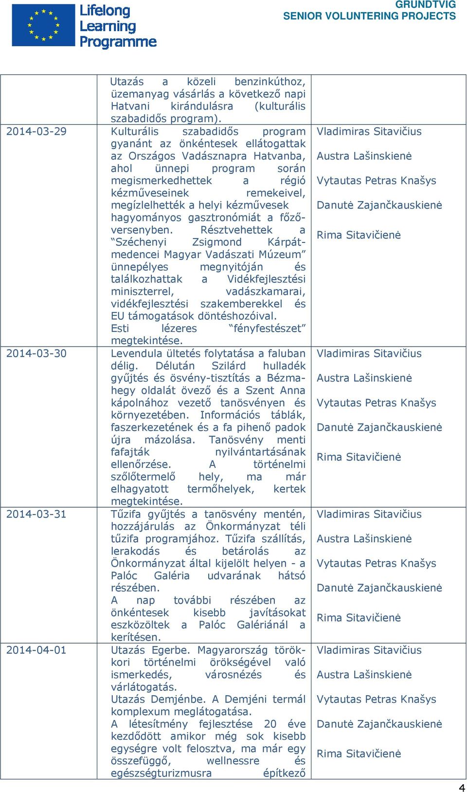 megízlelhették a helyi kézművesek hagyományos gasztronómiát a főzőversenyben.