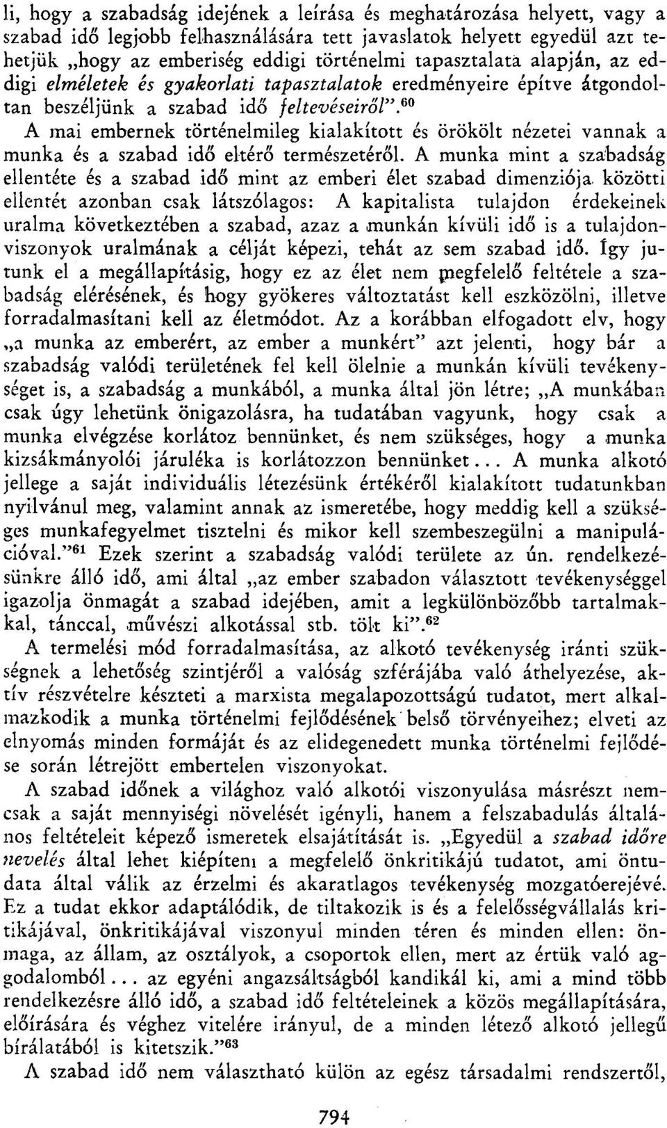 60 A mai embernek történelmileg kialakított és örökölt nézetei vannak a munka és a szabad idő eltérő természetéről.