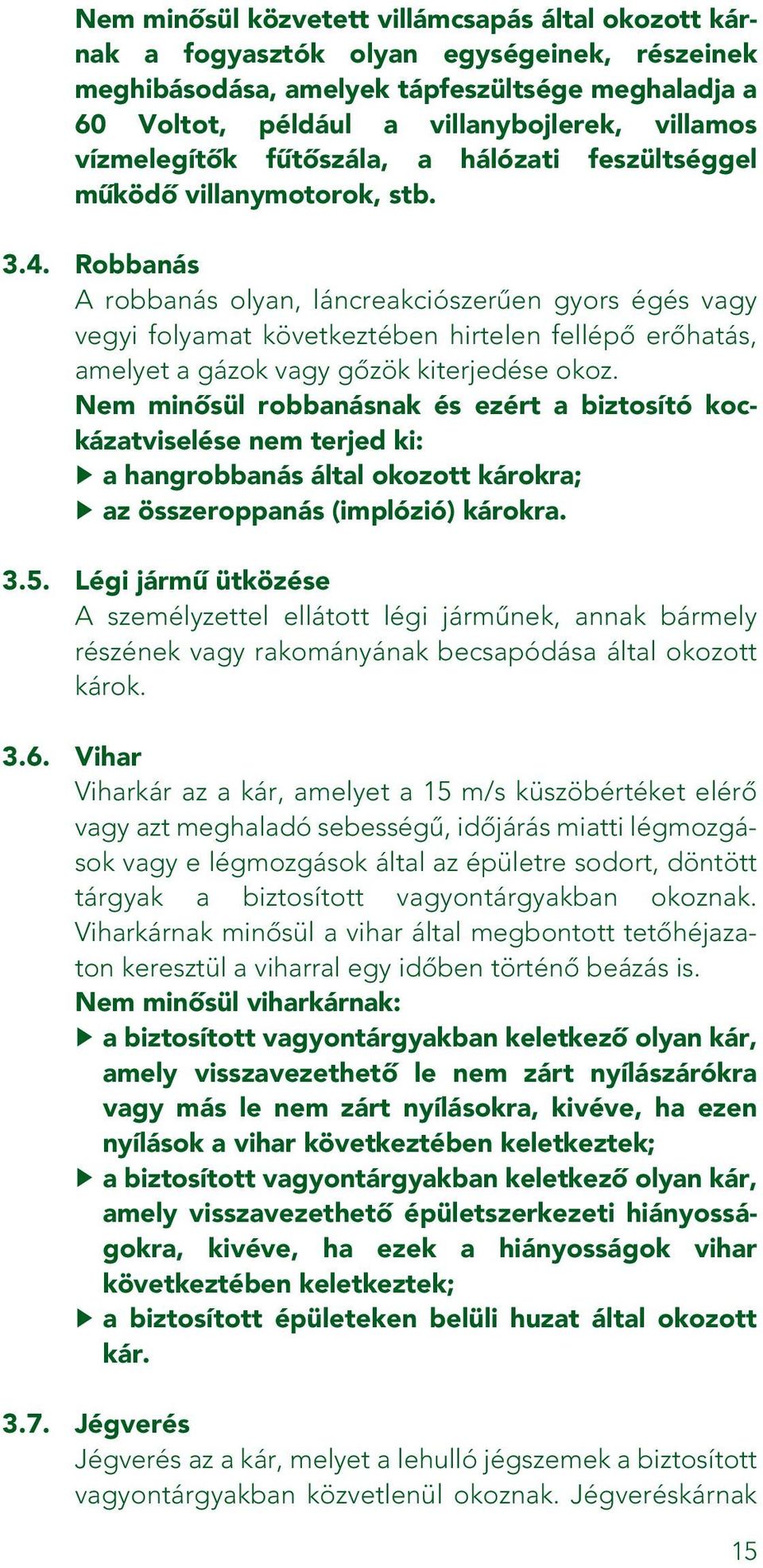 Robbanás A robbanás olyan, láncreakciószerûen gyors égés vagy vegyi folyamat következtében hirtelen fellépô erôhatás, amelyet a gázok vagy gôzök kiterjedése okoz.