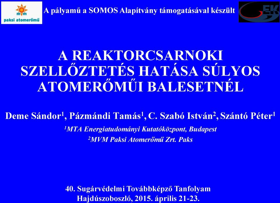 Szabó István 2, Szántó Péter 1 1 MTA Energiatudományi Kutatóközpont, Budapest 2 MVM