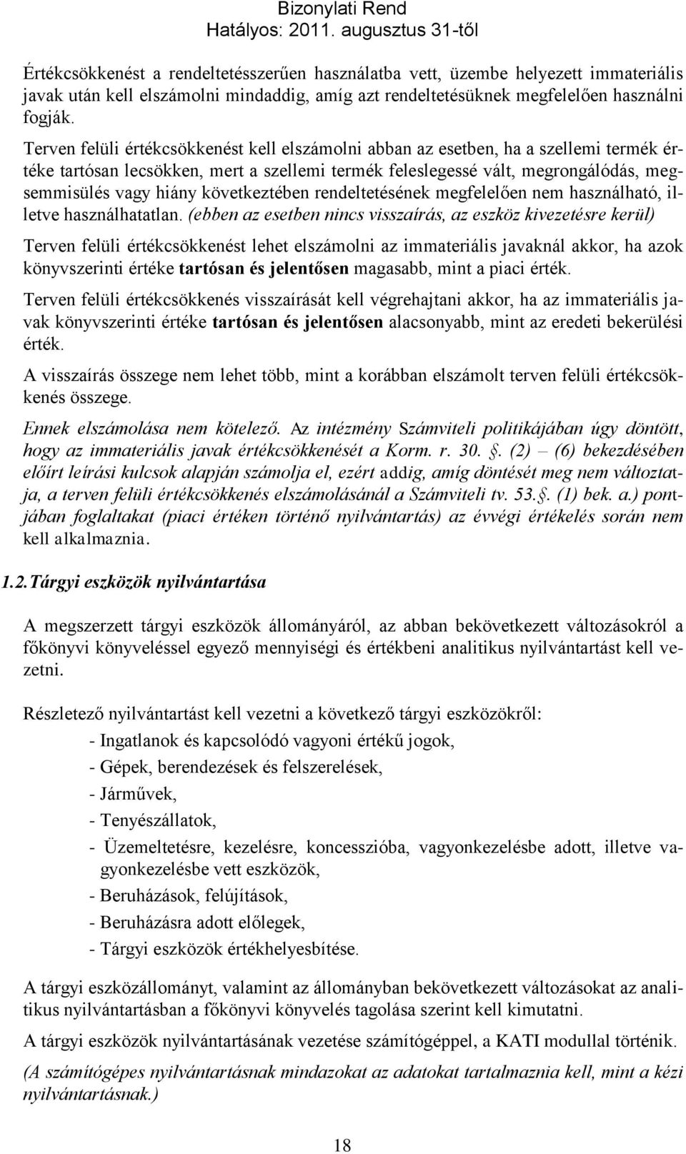 következtében rendeltetésének megfelelően nem használható, illetve használhatatlan.