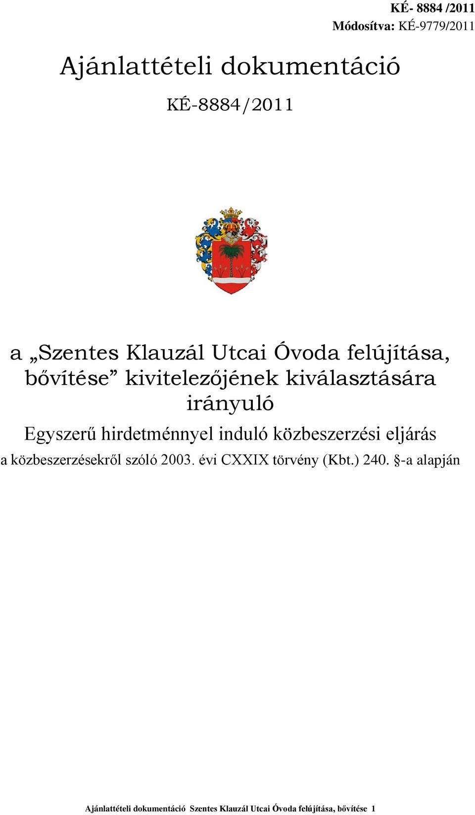 induló közbeszerzési eljárás a közbeszerzésekről szóló 2003. évi CXXIX törvény (Kbt.