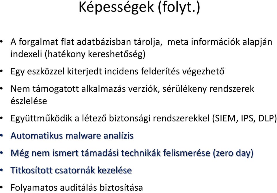 kiterjedt incidens felderítés végezhető Nem támogatott alkalmazás verziók, sérülékeny rendszerek észlelése