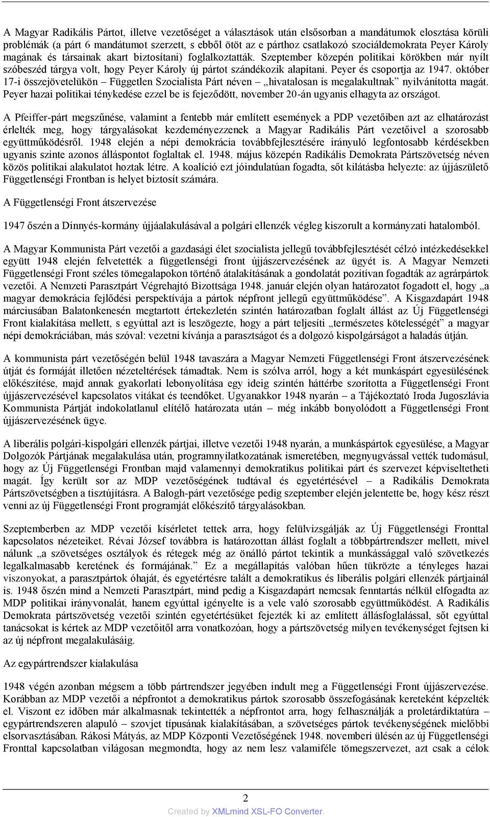 Szeptember közepén politikai körökben már nyílt szóbeszéd tárgya volt, hogy Peyer Károly új pártot szándékozik alapítani. Peyer és csoportja az 1947.