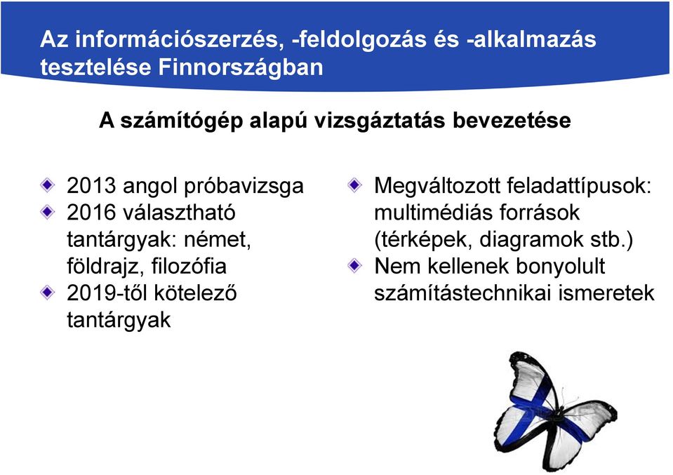 földrajz, filozófia 2019-től kötelező tantárgyak Megváltozott feladattípusok: