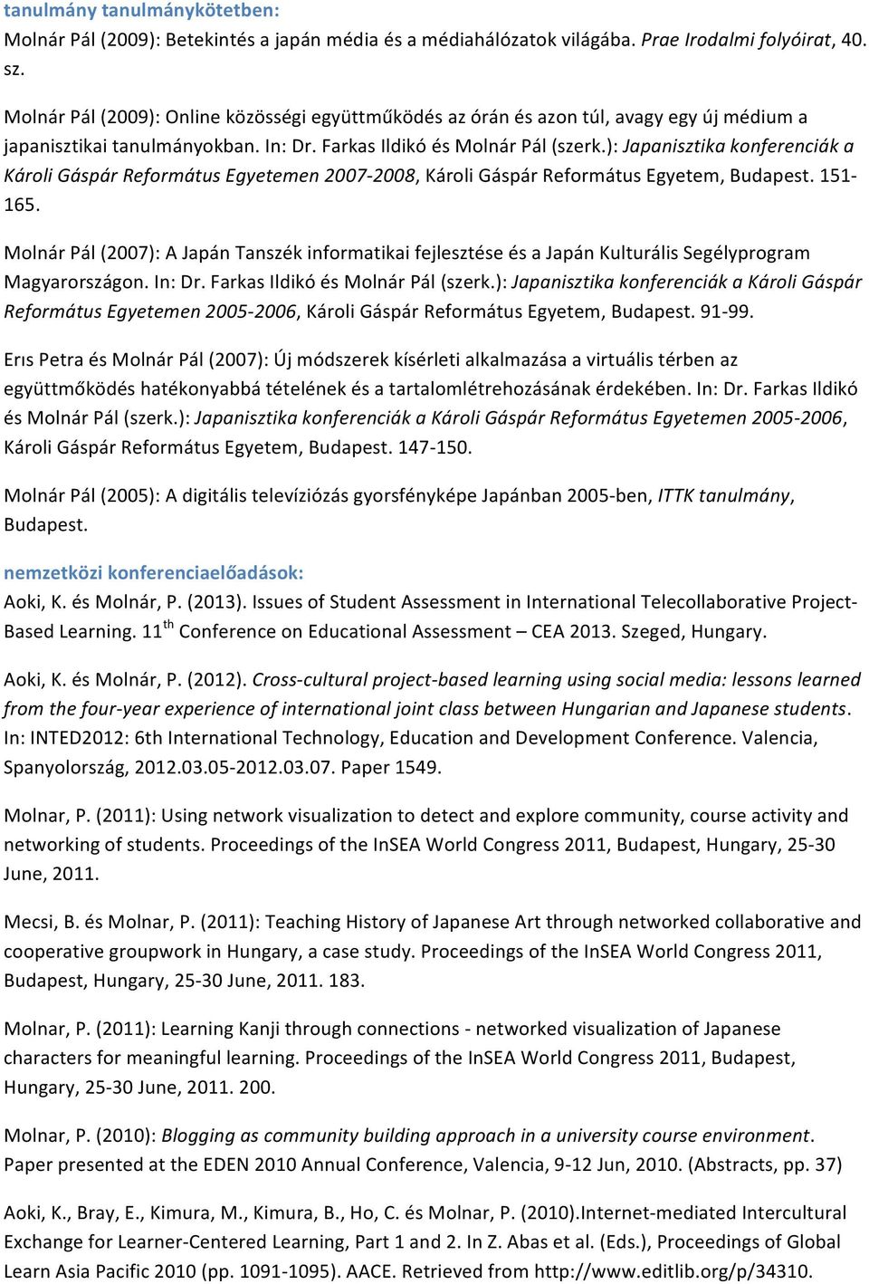 ): Japanisztika konferenciák a Károli Gáspár Református Egyetemen 2007-2008, Károli Gáspár Református Egyetem, Budapest. 151-165.