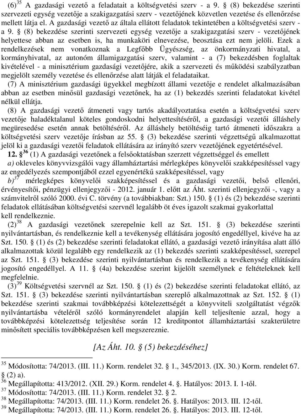 A gazdasági vezető az általa ellátott feladatok tekintetében a költségvetési szerv - a 9.