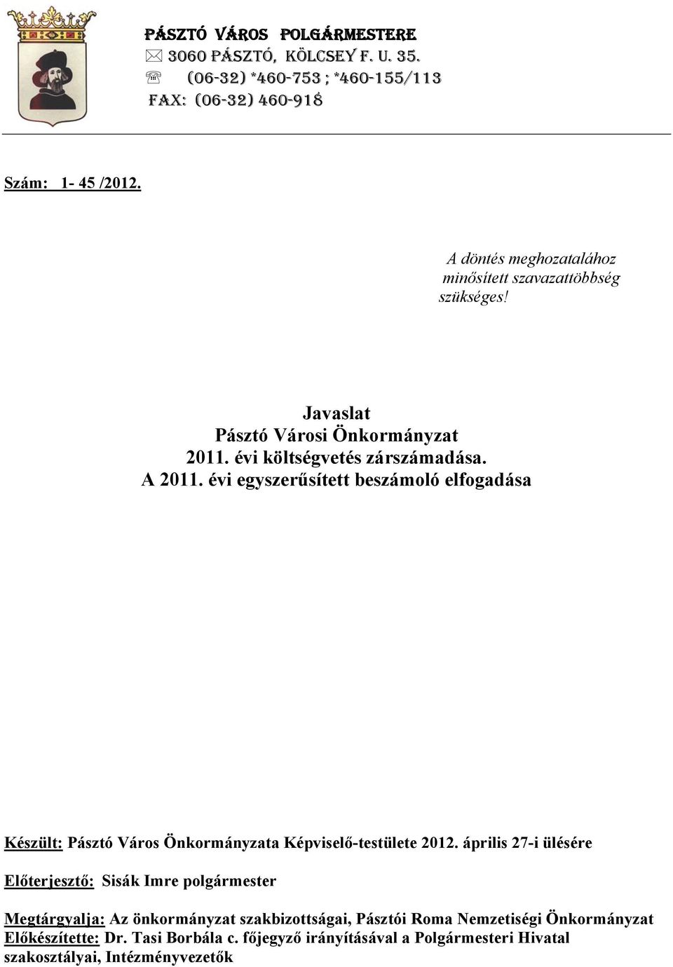 évi egyszerűsített beszámoló elfogadása Készült: Pásztó Város Önkormányzata Képviselő-testülete 2012.