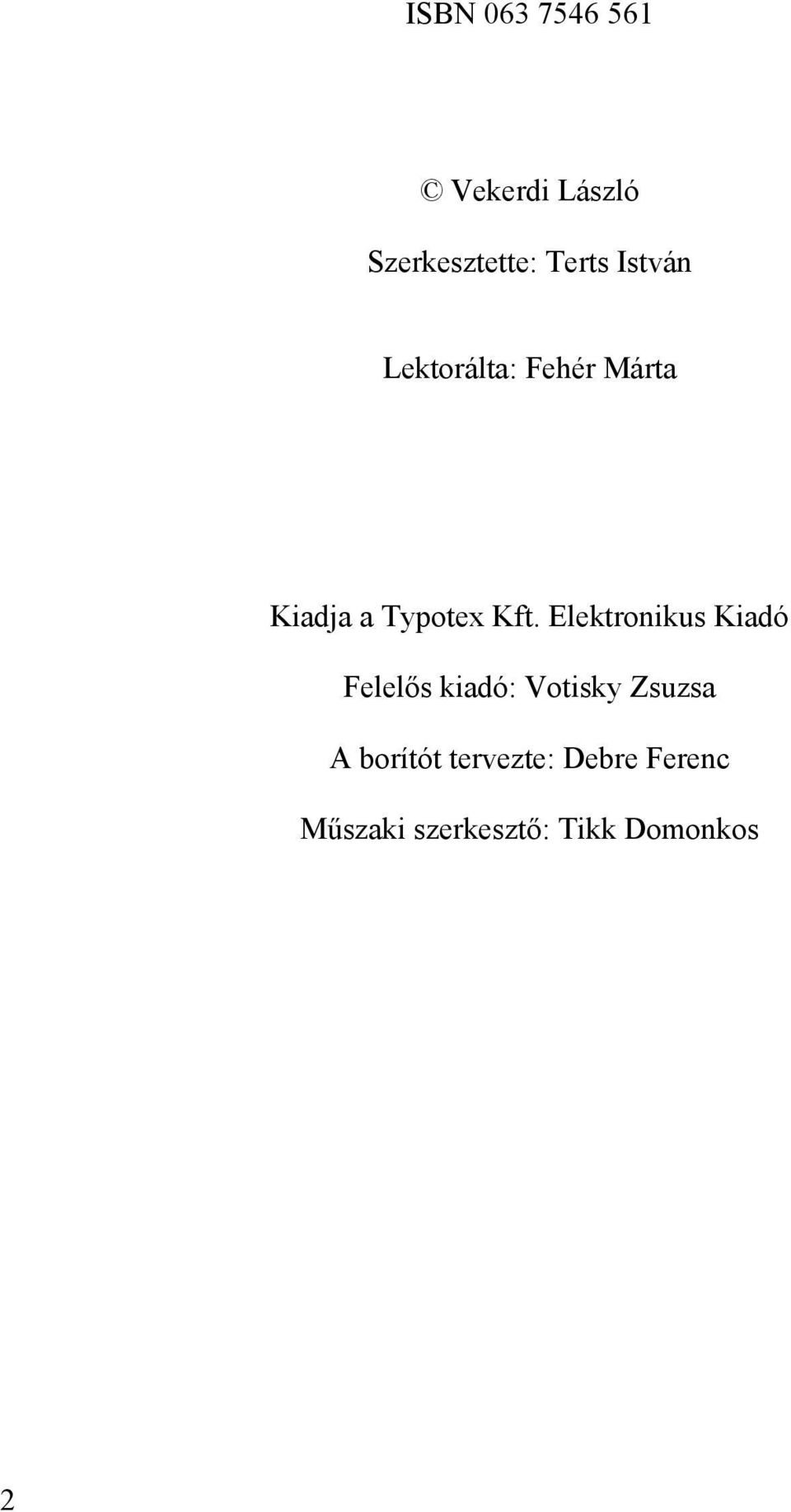 Elektronikus Kiadó Felelős kiadó: Votisky Zsuzsa A