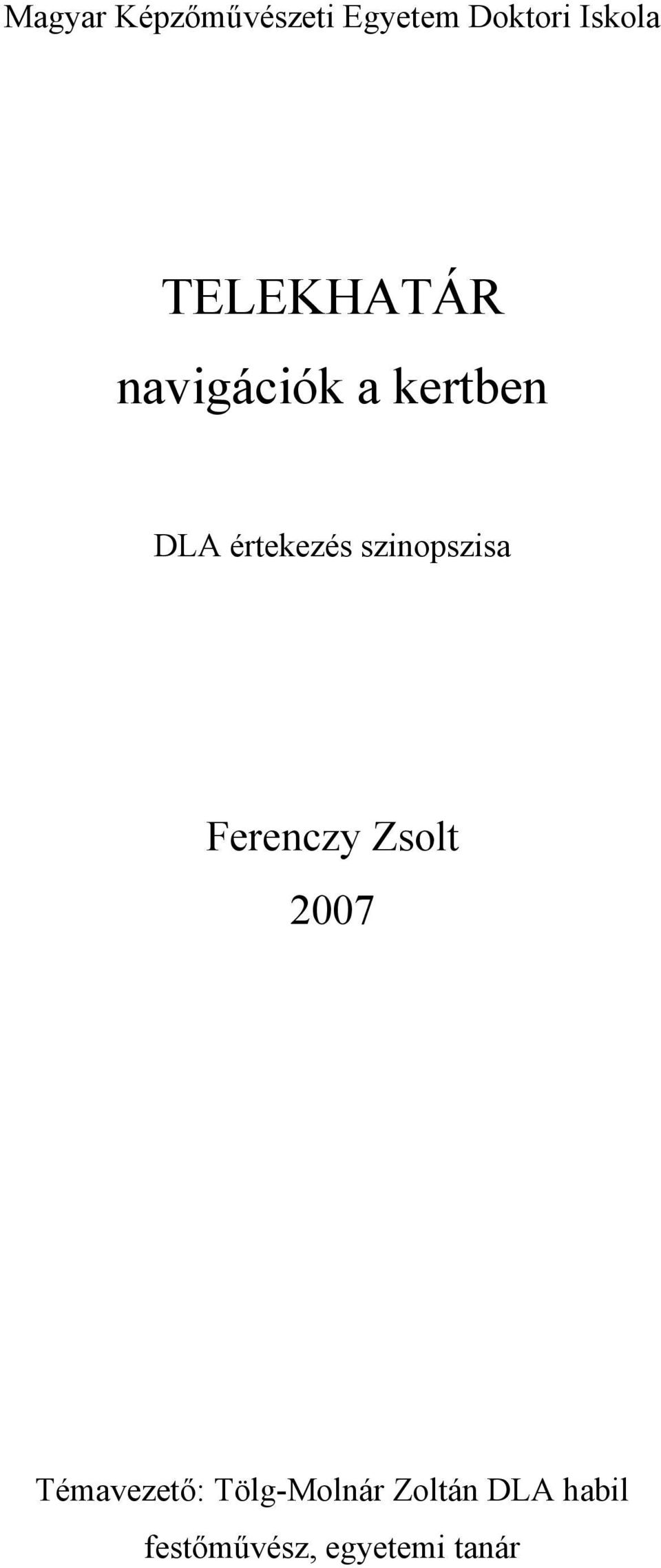 szinopszisa Ferenczy Zsolt 2007 Témavezető: