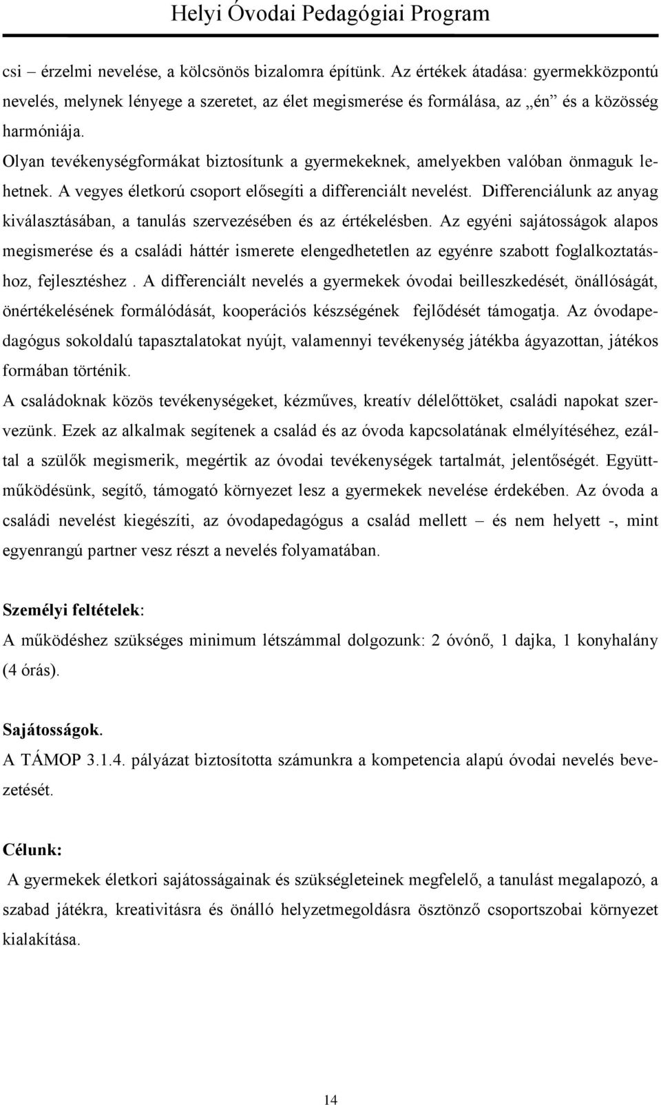 Differenciálunk az anyag kiválasztásában, a tanulás szervezésében és az értékelésben.