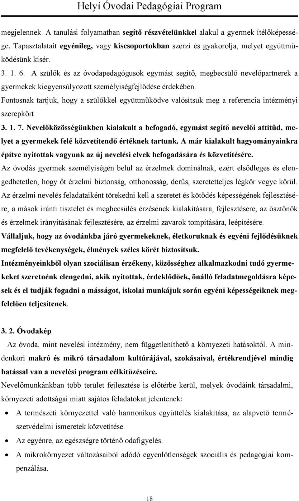 Fontosnak tartjuk, hogy a szülőkkel együttműködve valósítsuk meg a referencia intézményi szerepkört 3. 1. 7.