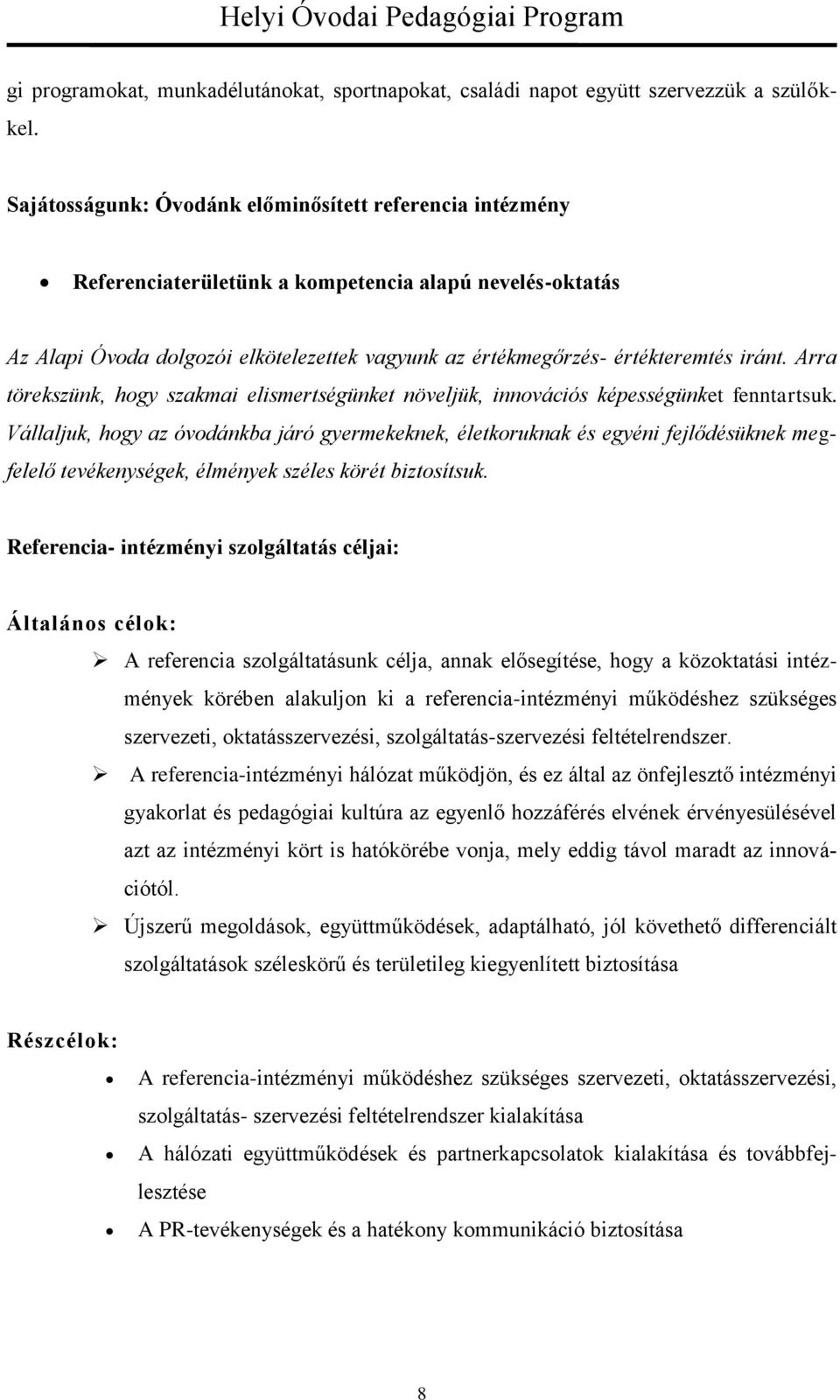 Arra törekszünk, hogy szakmai elismertségünket növeljük, innovációs képességünket fenntartsuk.