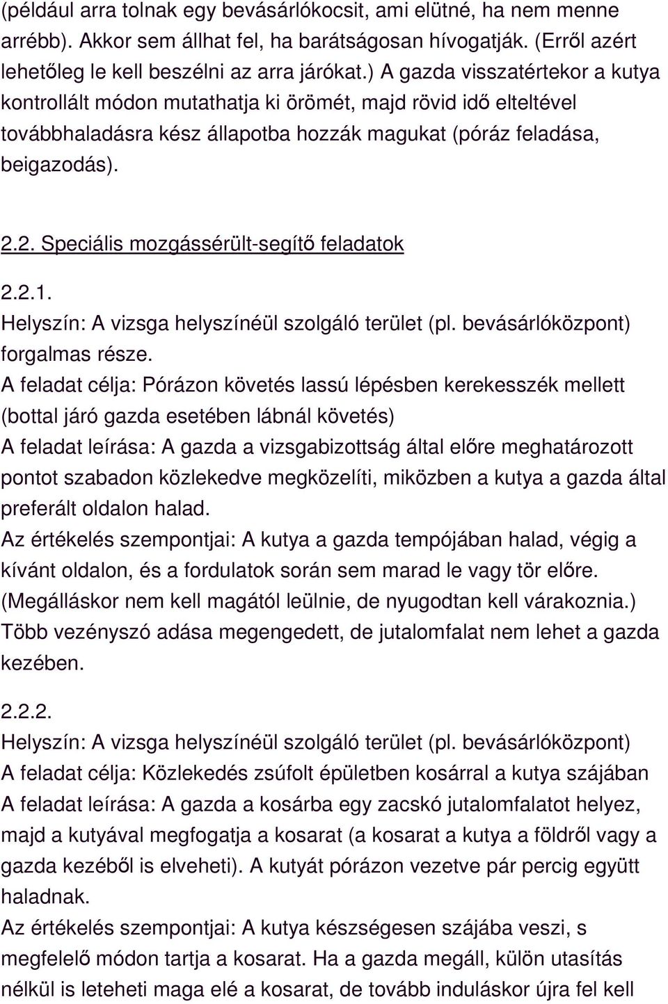 2. Speciális mozgássérült-segítő feladatok 2.2.1. forgalmas része.