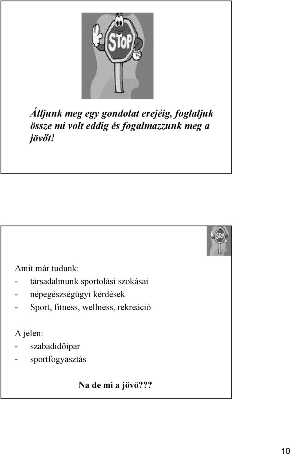 Amit már tudunk: - társadalmunk sportolási szokásai -