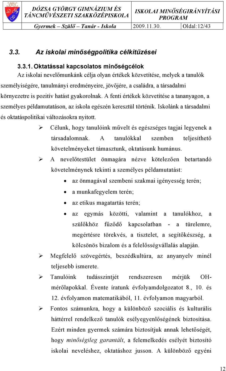 /43 3.3. Az iskolai minőségpolitika célkitűzései 3.3.1.