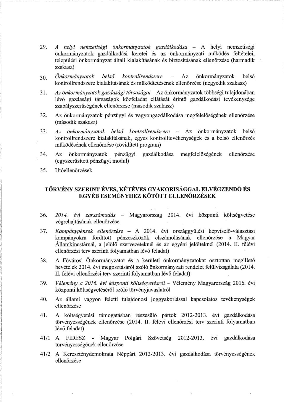 Az önkormányzatok gazdasági társaságai- Az önkormányzatok többségi tulajdonában lévő gazdasági társaságok közfeladat ellátását érintő gazdálkodási tevékenysége szabályszerűségének ellenőrzése