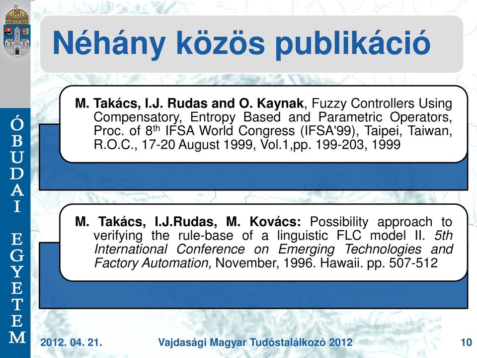 of 8 th IFSA World Congress (IFSA'99), Taipei, Taiwan, R.O.C., 17-20 August 1999, Vol.1,pp. 199-203, 1999 M. Takács, I.J.Rudas, M.