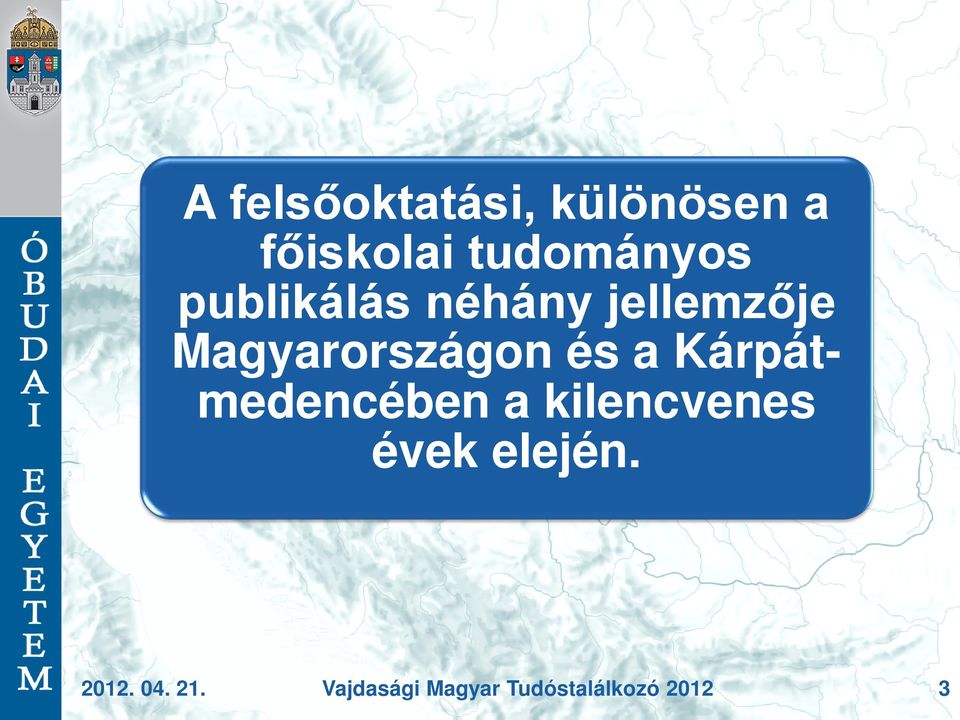 Magyarországon és a Kárpátmedencében a