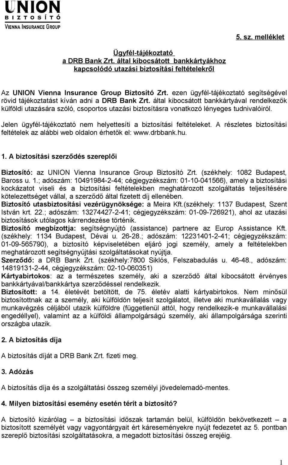 által kibocsátott bankkártyával rendelkezők külföldi utazására szóló, csoportos utazási biztosításra vonatkozó lényeges tudnivalóiról.