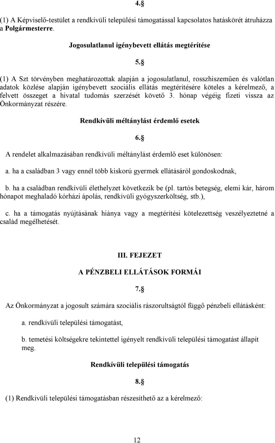 hivatal tudomás szerzését követő 3. hónap végéig fizeti vissza az Önkormányzat részére.