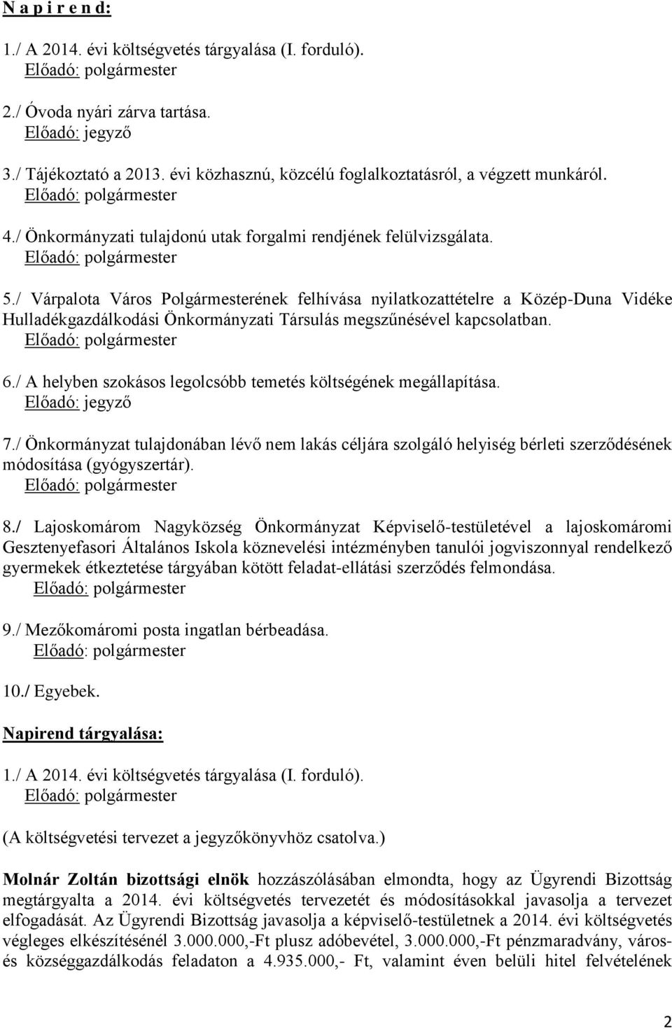 / Várpalota Város Polgármesterének felhívása nyilatkozattételre a Közép-Duna Vidéke Hulladékgazdálkodási Önkormányzati Társulás megszűnésével kapcsolatban. 6.