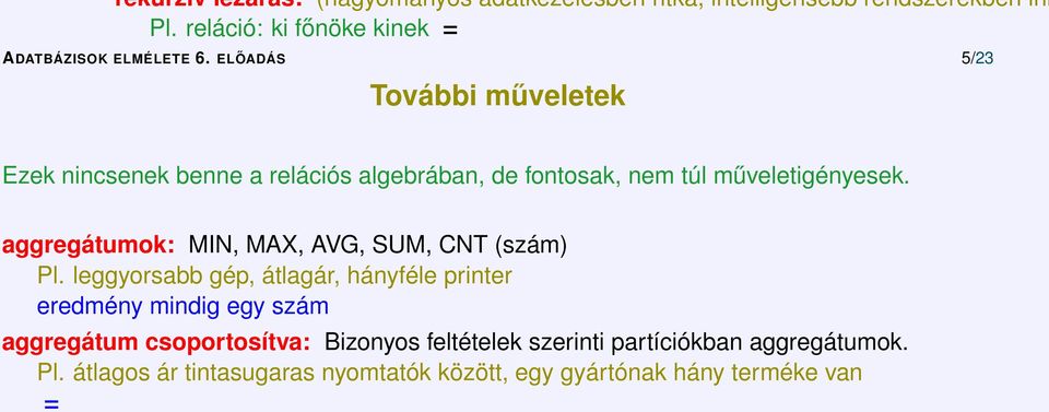 átlagos ár tintasugaras nyomtatók között, egy gyártónak hány terméke van = eredmény egy reláció pl. (gyártó, szám) párokból.