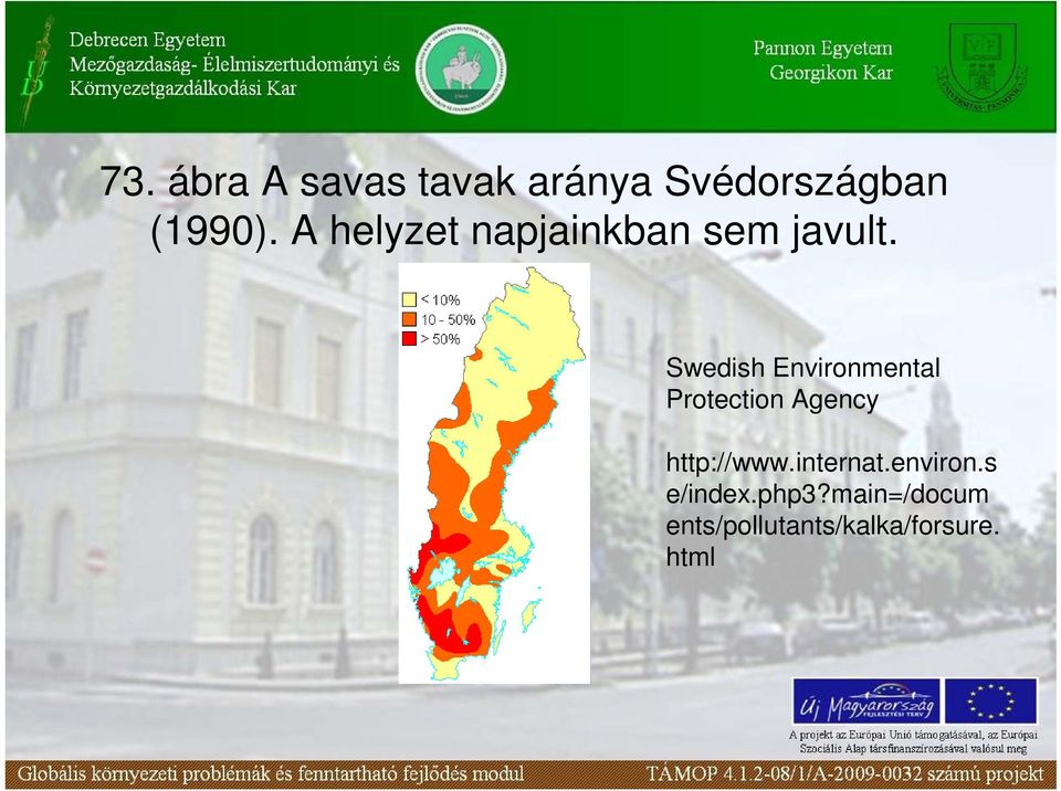Swedish Environmental Protection Agency http://www.