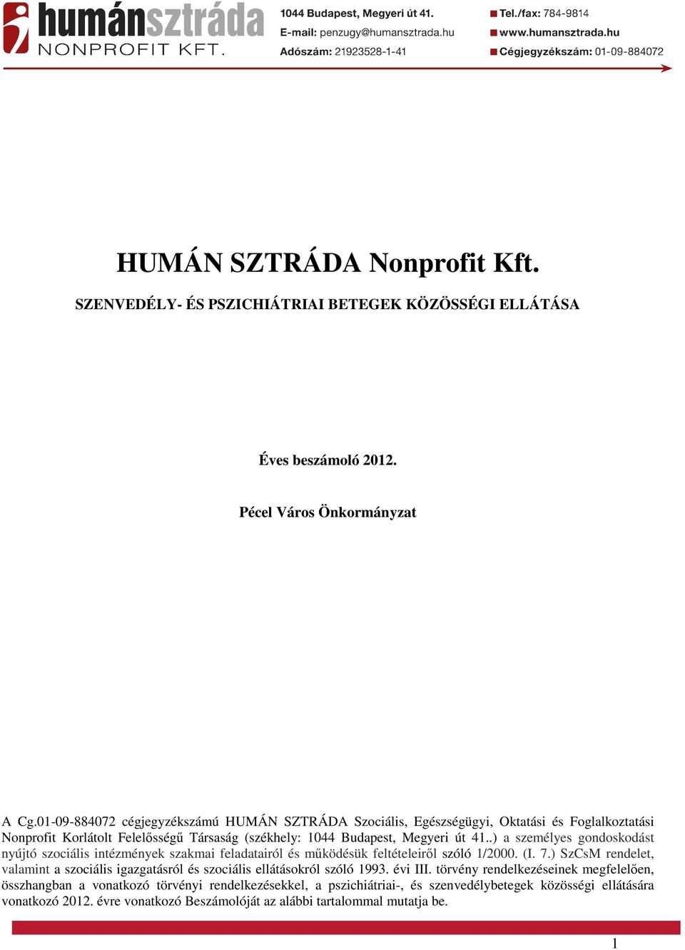 .) a személyes gondoskodást nyújtó szociális intézmények szakmai feladatairól és működésük feltételeiről szóló 1/2. (I. 7.