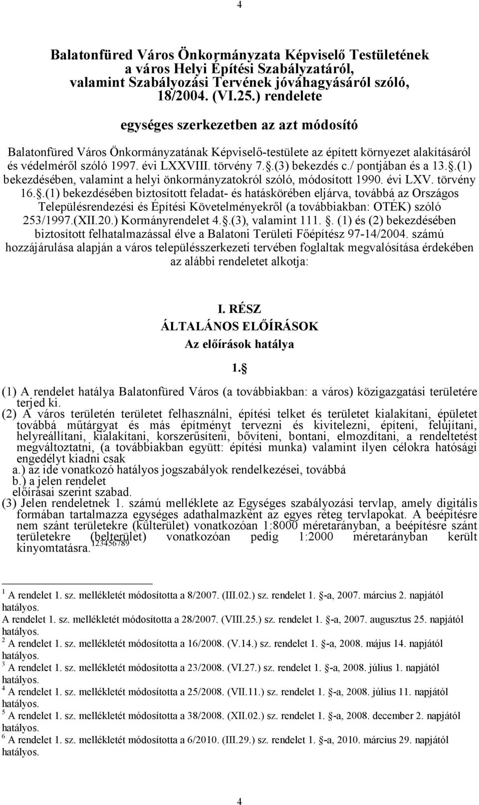 .(3) bekezdés c./ pontjában és a 13..(1) bekezdésében, valamint a helyi önkormányzatokról szóló, módosított 1990. évi LXV. törvény 16.