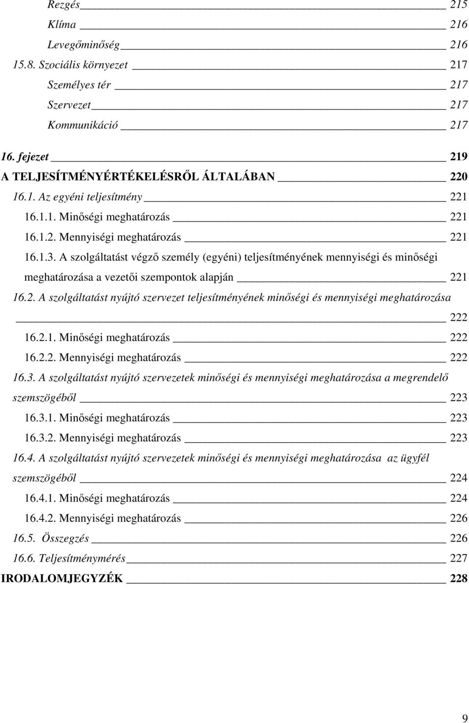 A szolgáltatást végző személy (egyéni) teljesítményének mennyiségi és minőségi meghatározása a vezetői szempontok alapján 22