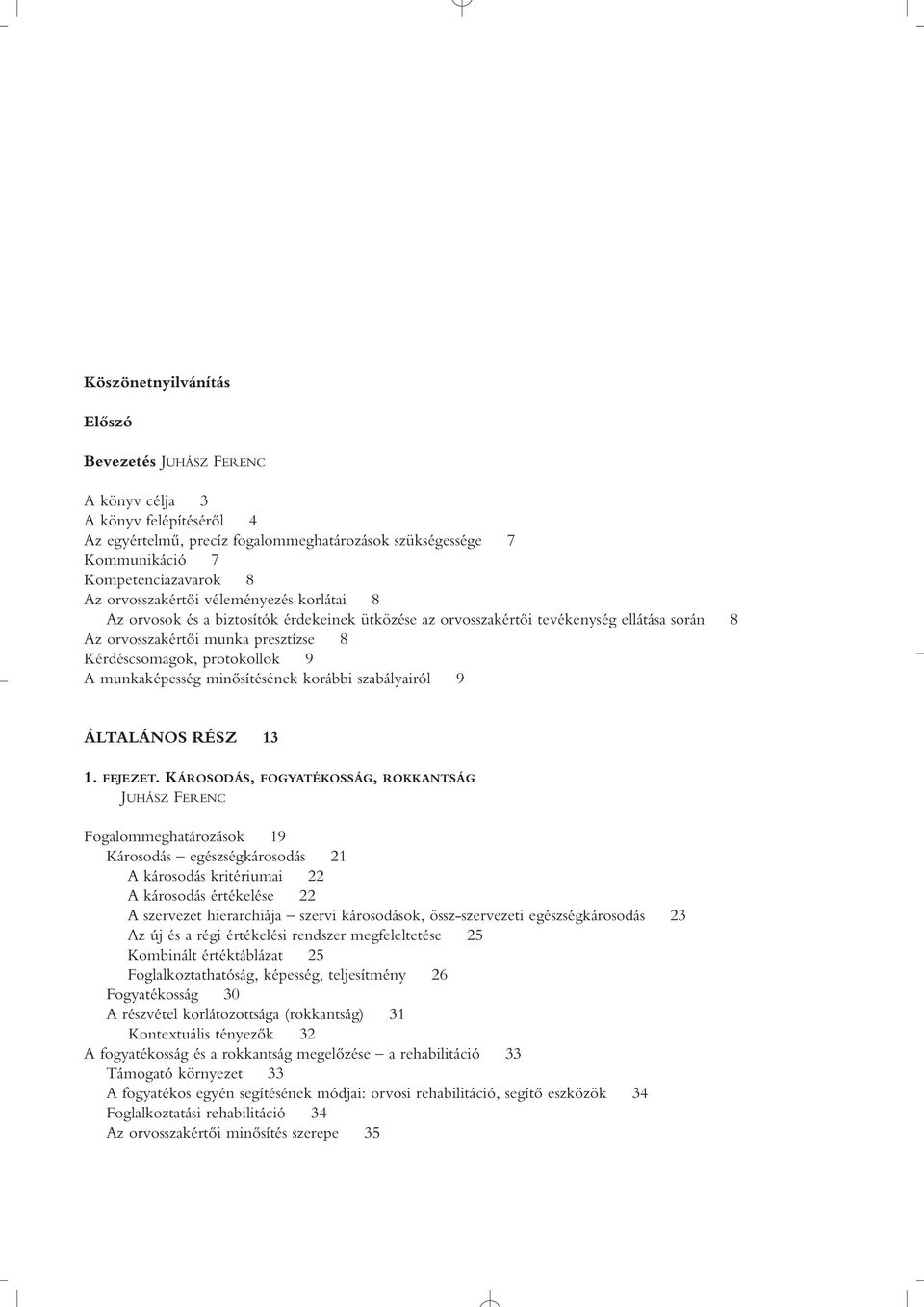 A munkaképesség minôsítésének korábbi szabályairól 9 ÁLTALÁNOS RÉSZ 13 1. FEJEZET.