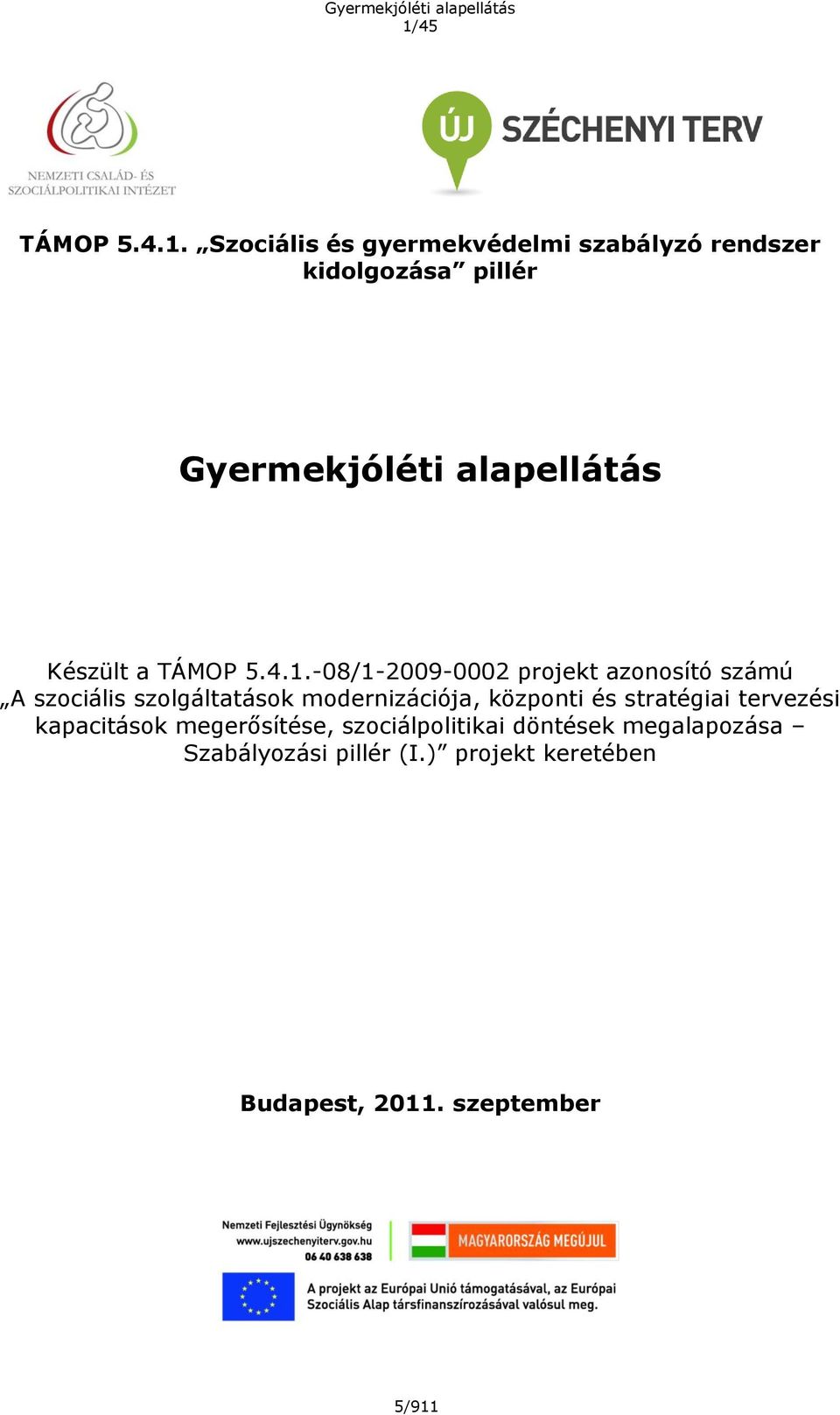 -08/1-2009-0002 projekt azonosító számú A szociális szolgáltatások modernizációja, központi és