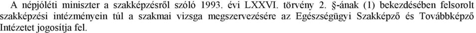 -ának (1) bekezdésében felsorolt szakképzési intézményein