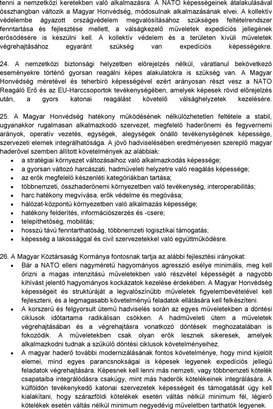 kell. A kollektív védelem és a területen kívüli műveletek végrehajtásához egyaránt szükség van expedíciós képességekre. 24.