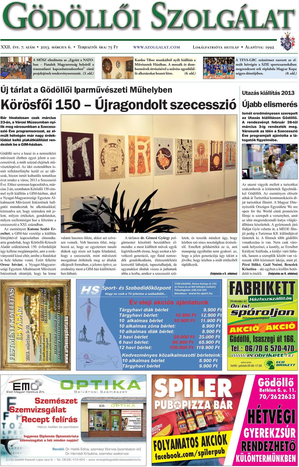 ) Kardos Tibor munkáiból nyílt kiállítás a Művészetek Házában. A mozaik és domborművek ötvözésével a művész egyedülálló alkotásokat hozott létre. (6. old.