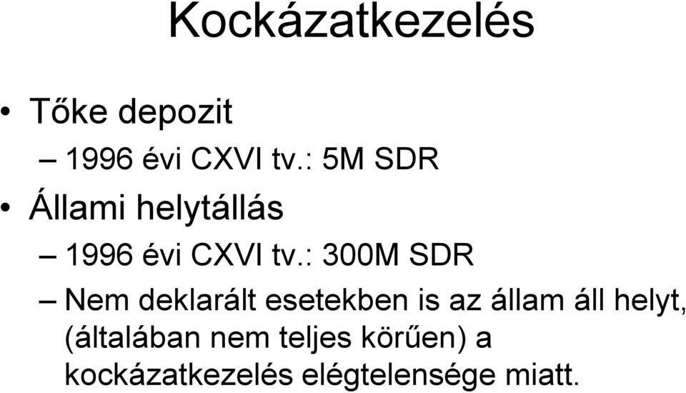 : 300M SDR Nem deklarált esetekben is az állam áll