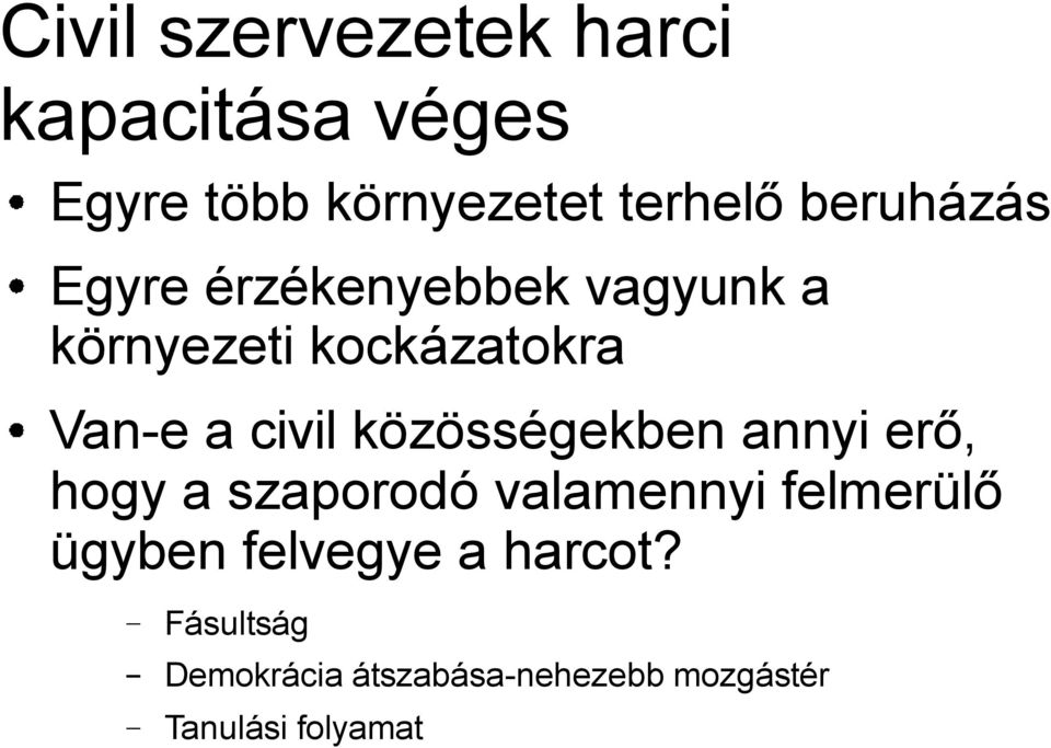 civil közösségekben annyi erő, hogy a szaporodó valamennyi felmerülő ügyben